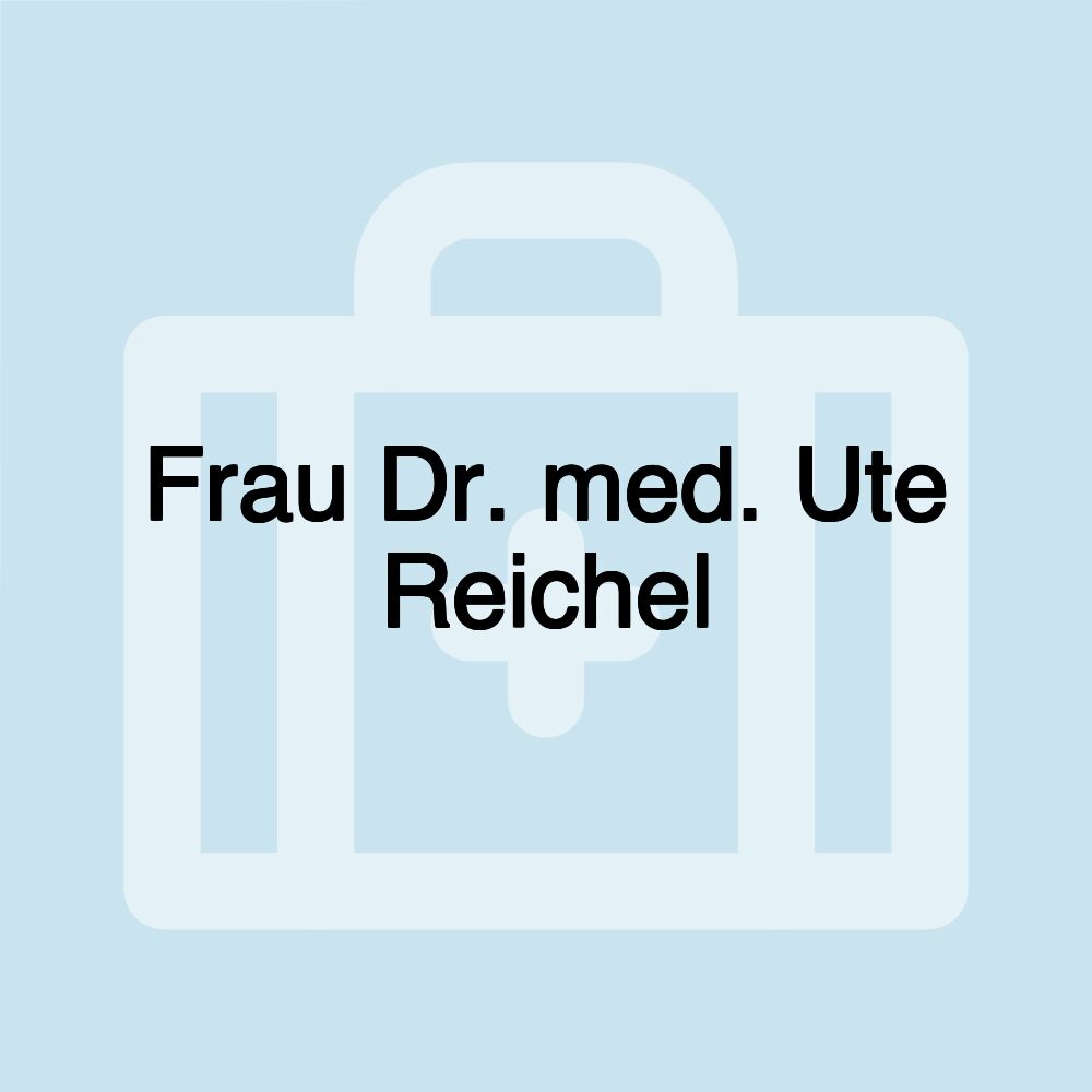 Frau Dr. med. Ute Reichel