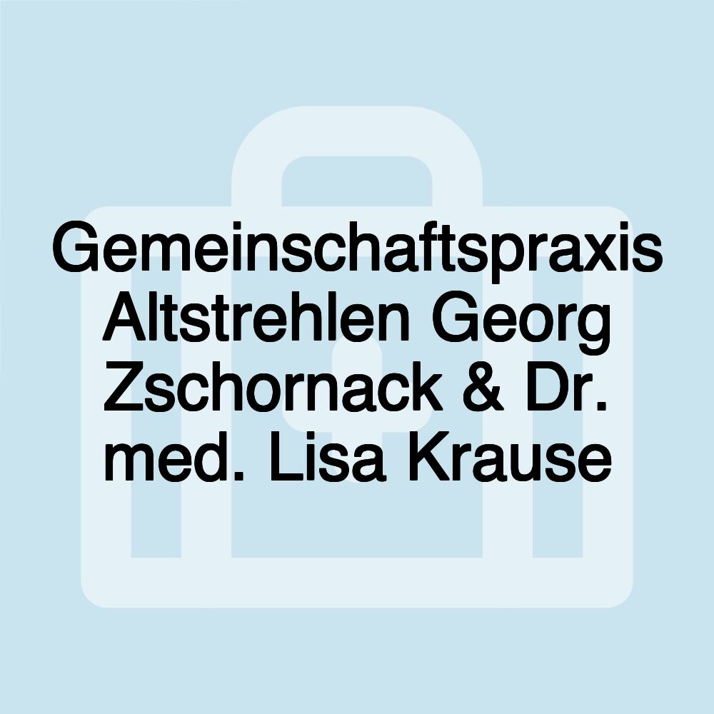 Gemeinschaftspraxis Altstrehlen Georg Zschornack & Dr. med. Lisa Krause