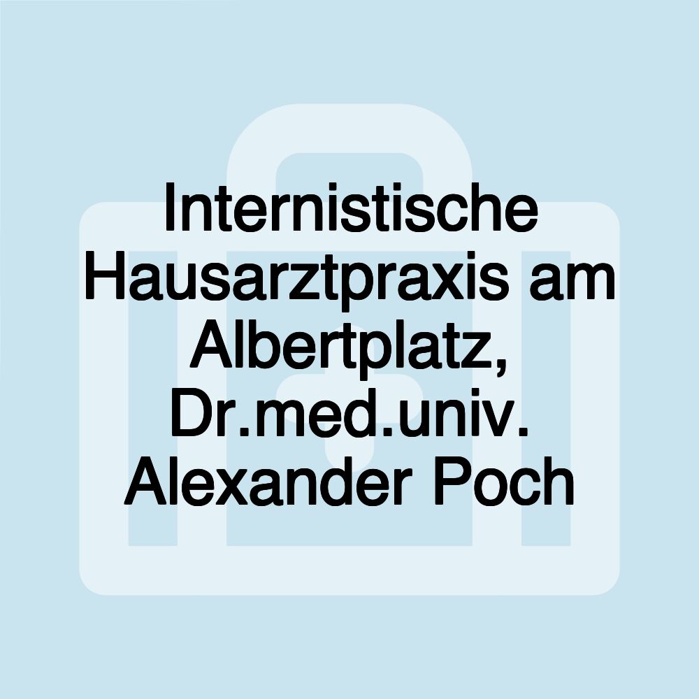 Internistische Hausarztpraxis am Albertplatz, Dr.med.univ. Alexander Poch