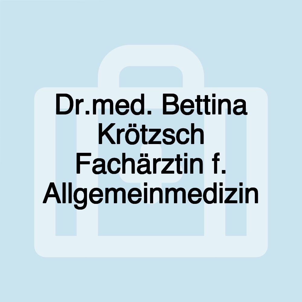 Dr.med. Bettina Krötzsch Fachärztin f. Allgemeinmedizin