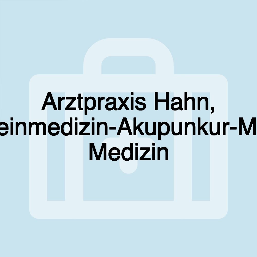 Arztpraxis Hahn, Allgemeinmedizin-Akupunkur-Manuelle Medizin