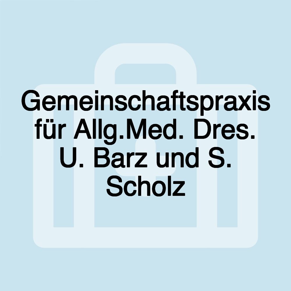 Gemeinschaftspraxis für Allg.Med. Dres. U. Barz und S. Scholz