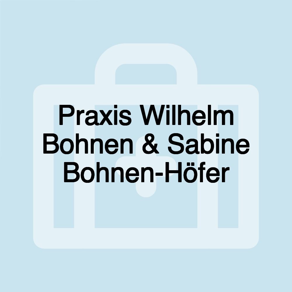 Praxis Wilhelm Bohnen & Sabine Bohnen-Höfer