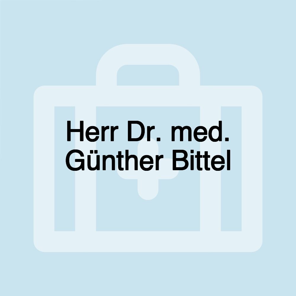 Herr Dr. med. Günther Bittel