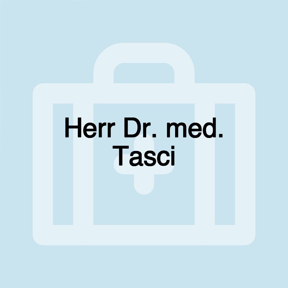 Herr Dr. med. Tasci