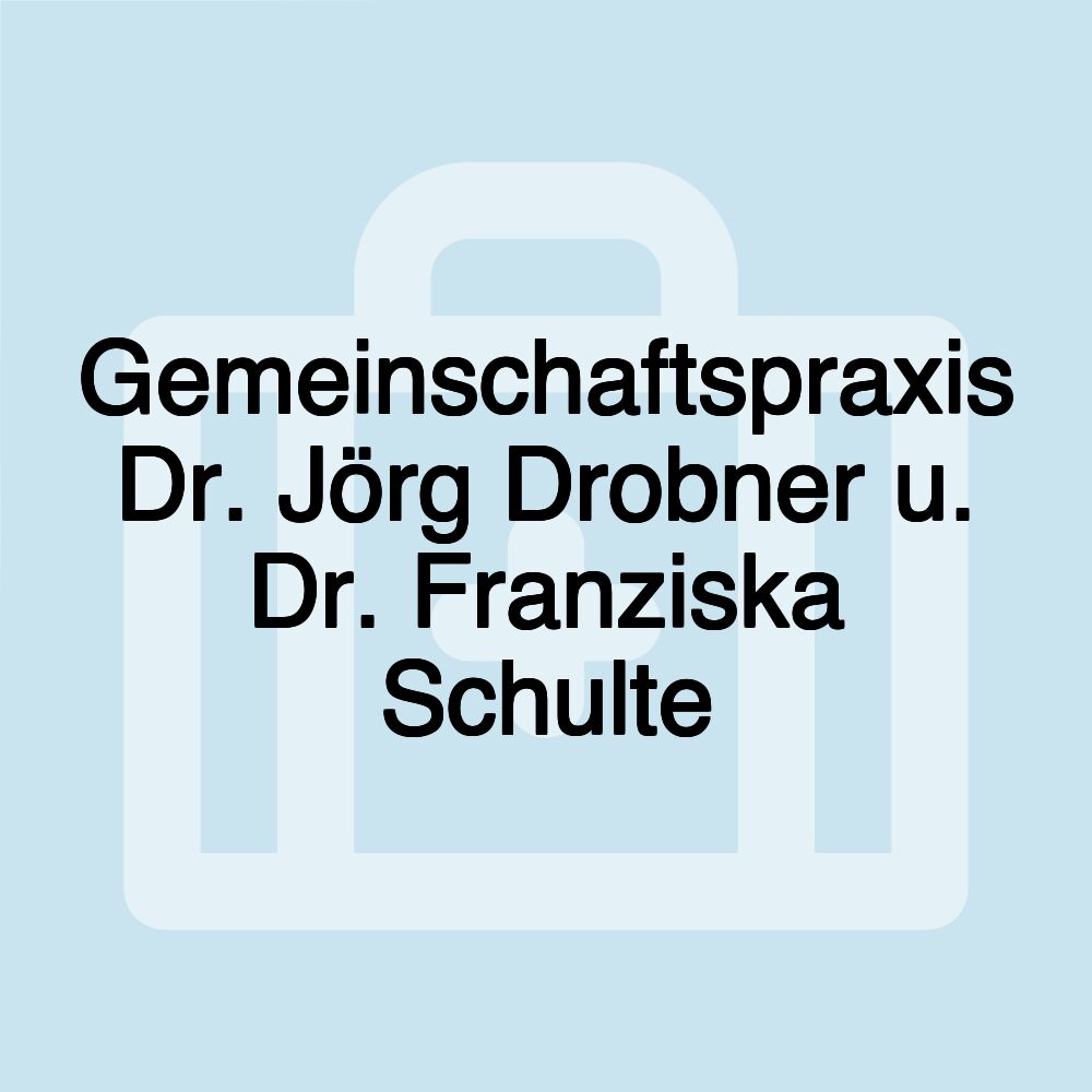 Gemeinschaftspraxis Dr. Jörg Drobner u. Dr. Franziska Schulte