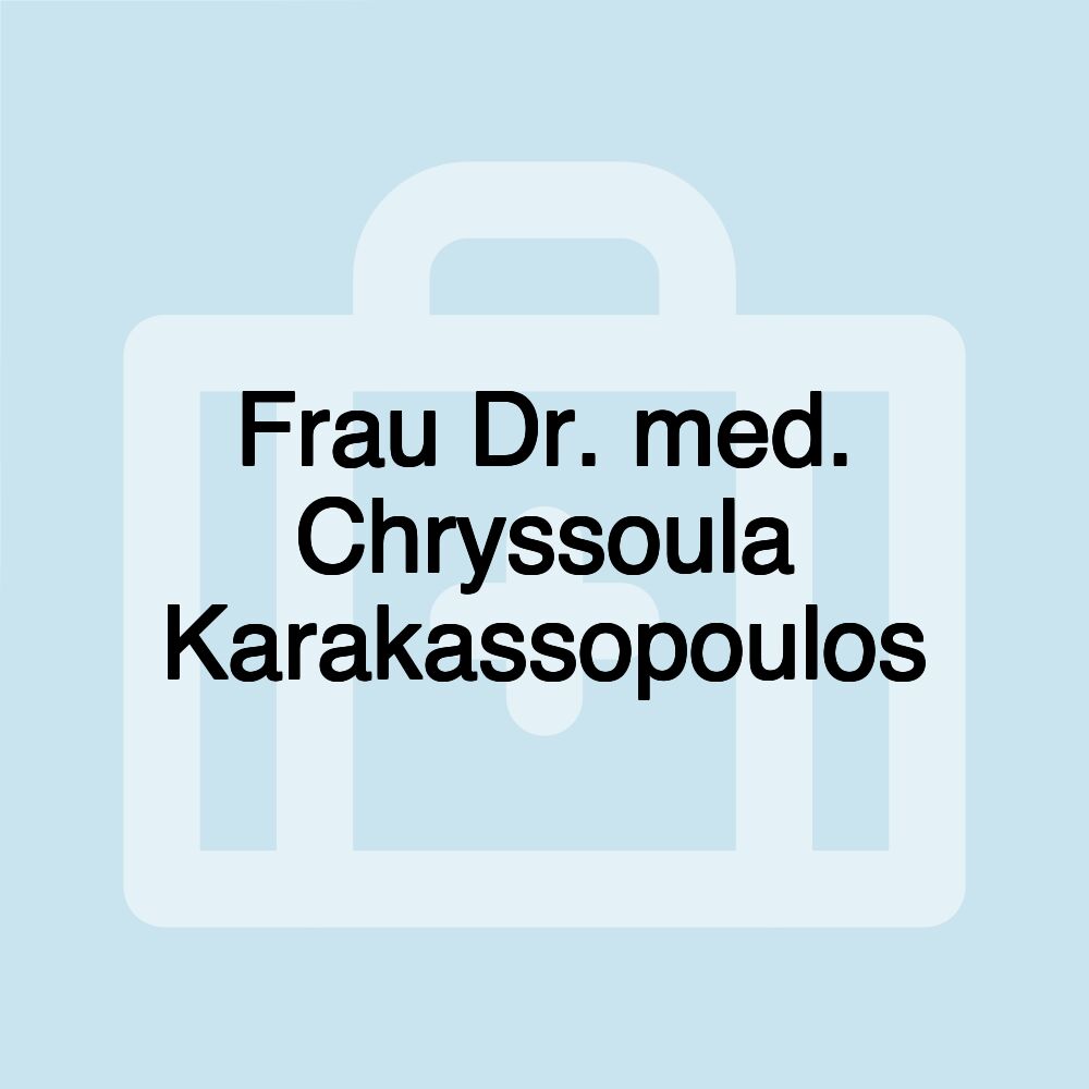 Frau Dr. med. Chryssoula Karakassopoulos