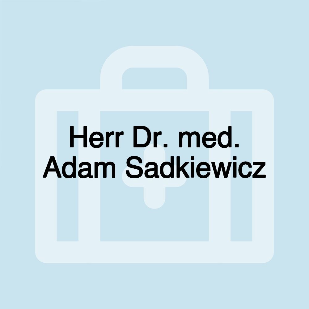 Herr Dr. med. Adam Sadkiewicz