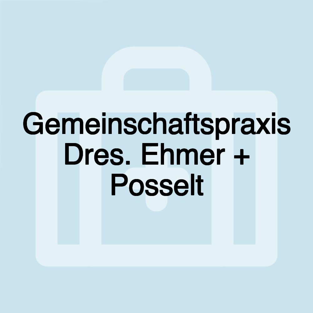 Gemeinschaftspraxis Dres. Ehmer + Posselt