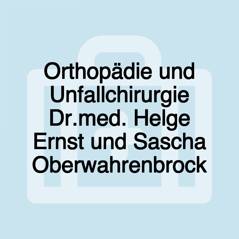 Orthopädie und Unfallchirurgie Dr.med. Helge Ernst und Sascha Oberwahrenbrock