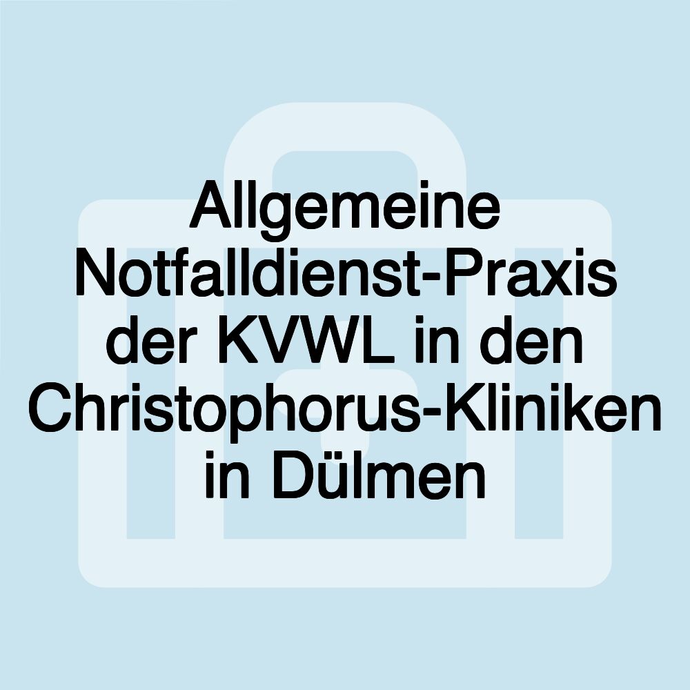 Allgemeine Notfalldienst-Praxis der KVWL in den Christophorus-Kliniken in Dülmen