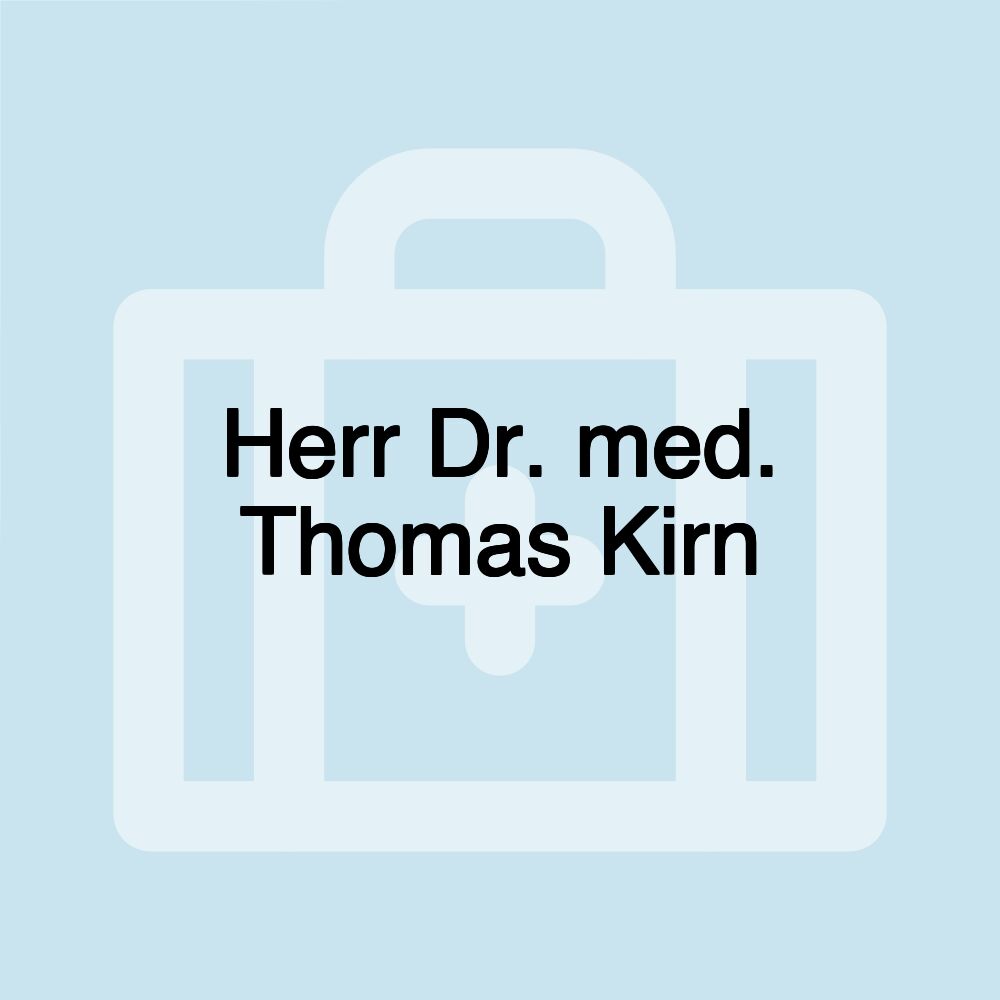 Herr Dr. med. Thomas Kirn