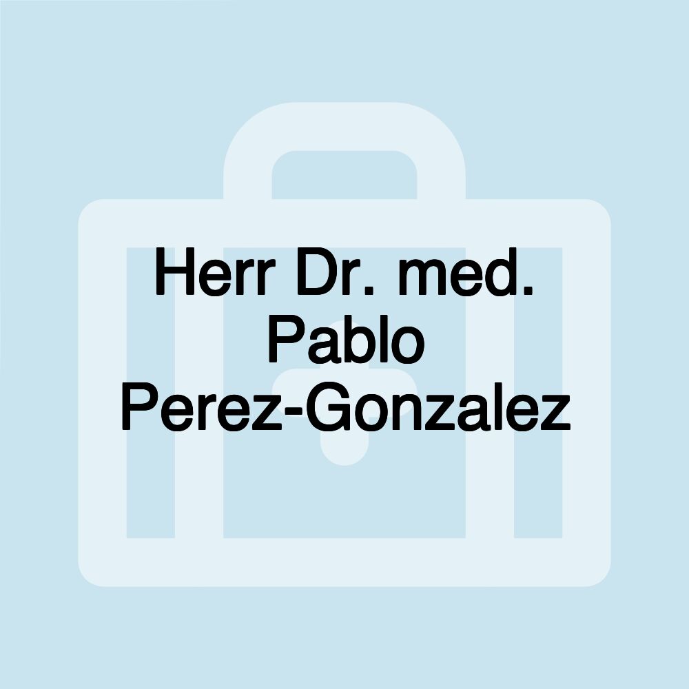 Herr Dr. med. Pablo Perez-Gonzalez