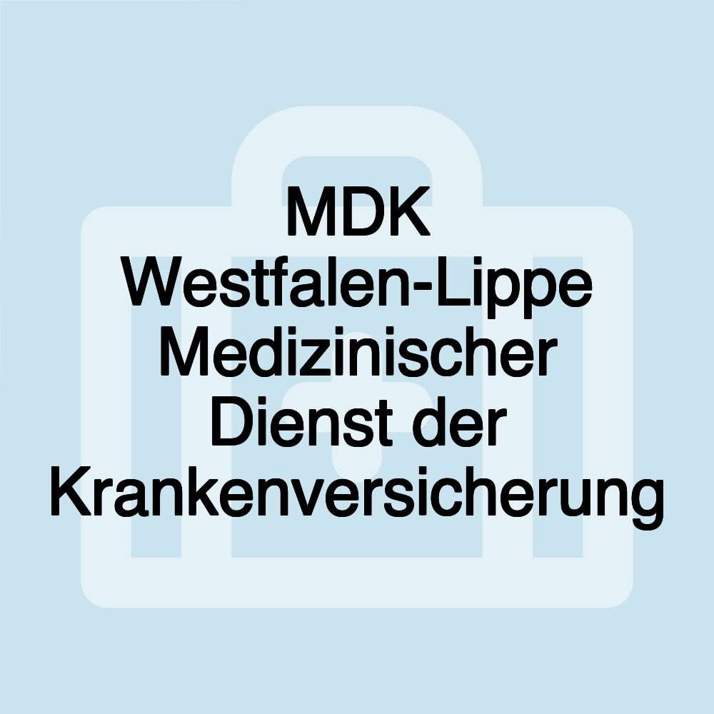 MDK Westfalen-Lippe Medizinischer Dienst der Krankenversicherung