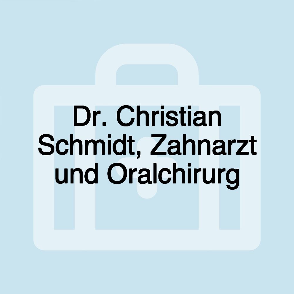 Dr. Christian Schmidt, Zahnarzt und Oralchirurg