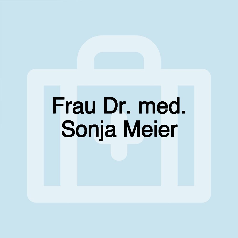 Frau Dr. med. Sonja Meier