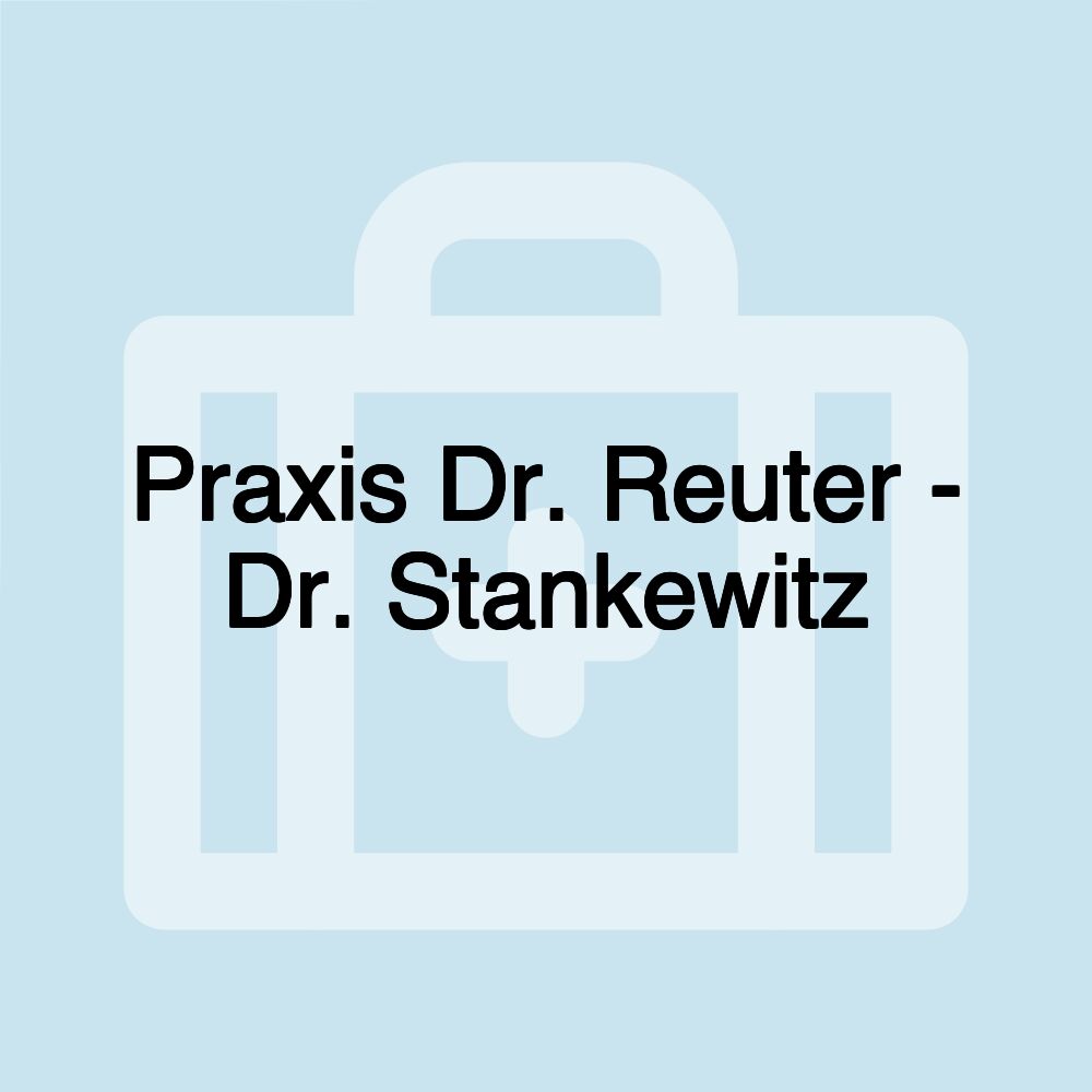 Praxis Dr. Reuter - Dr. Stankewitz