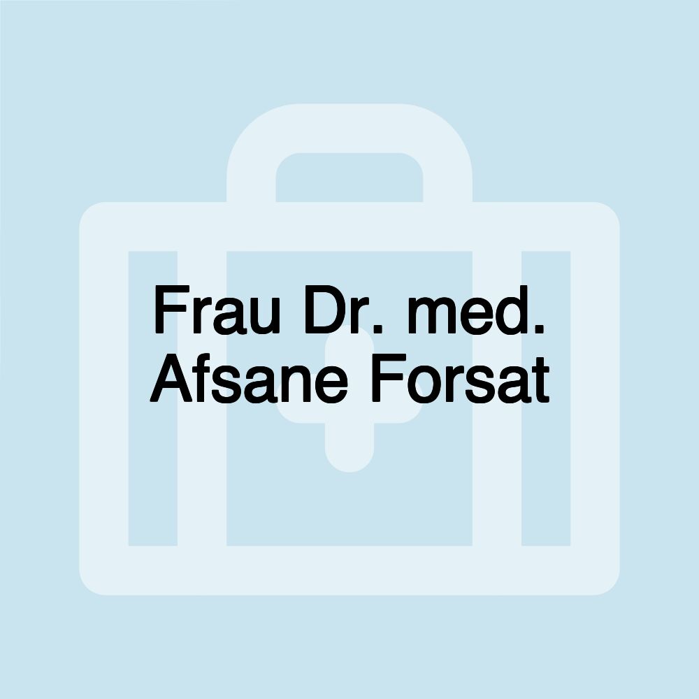 Frau Dr. med. Afsane Forsat