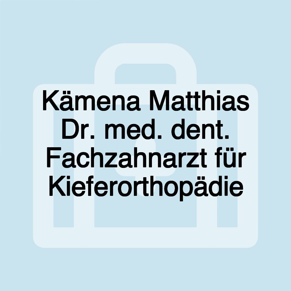 Kämena Matthias Dr. med. dent. Fachzahnarzt für Kieferorthopädie