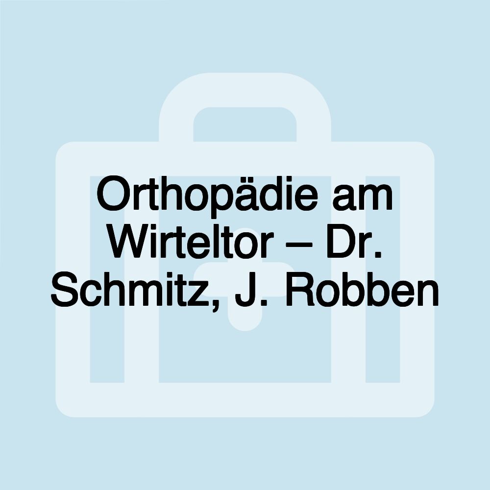 Orthopädie am Wirteltor – Dr. Schmitz, J. Robben