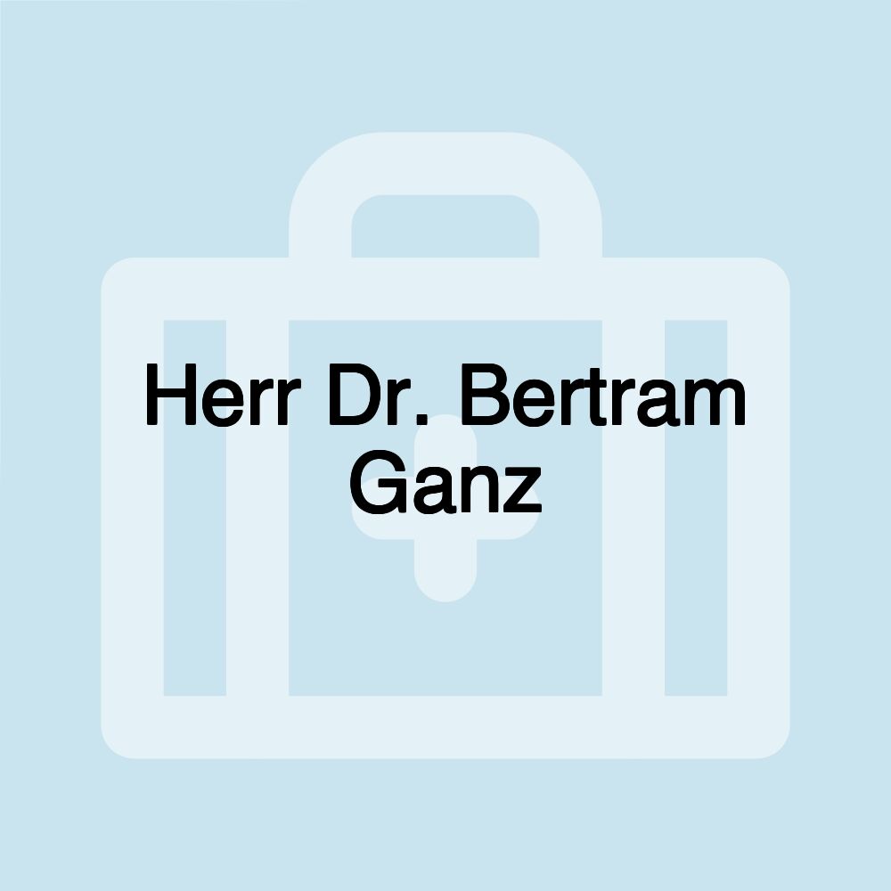 Herr Dr. Bertram Ganz