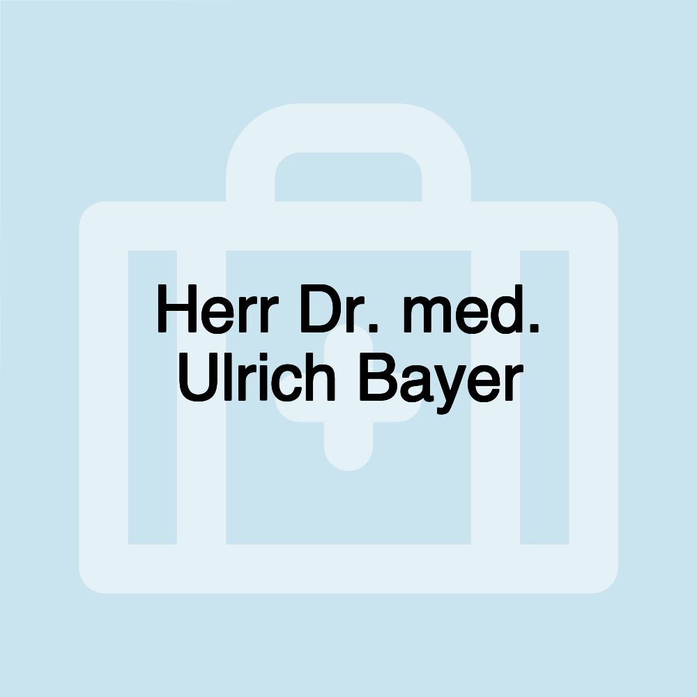 Herr Dr. med. Ulrich Bayer