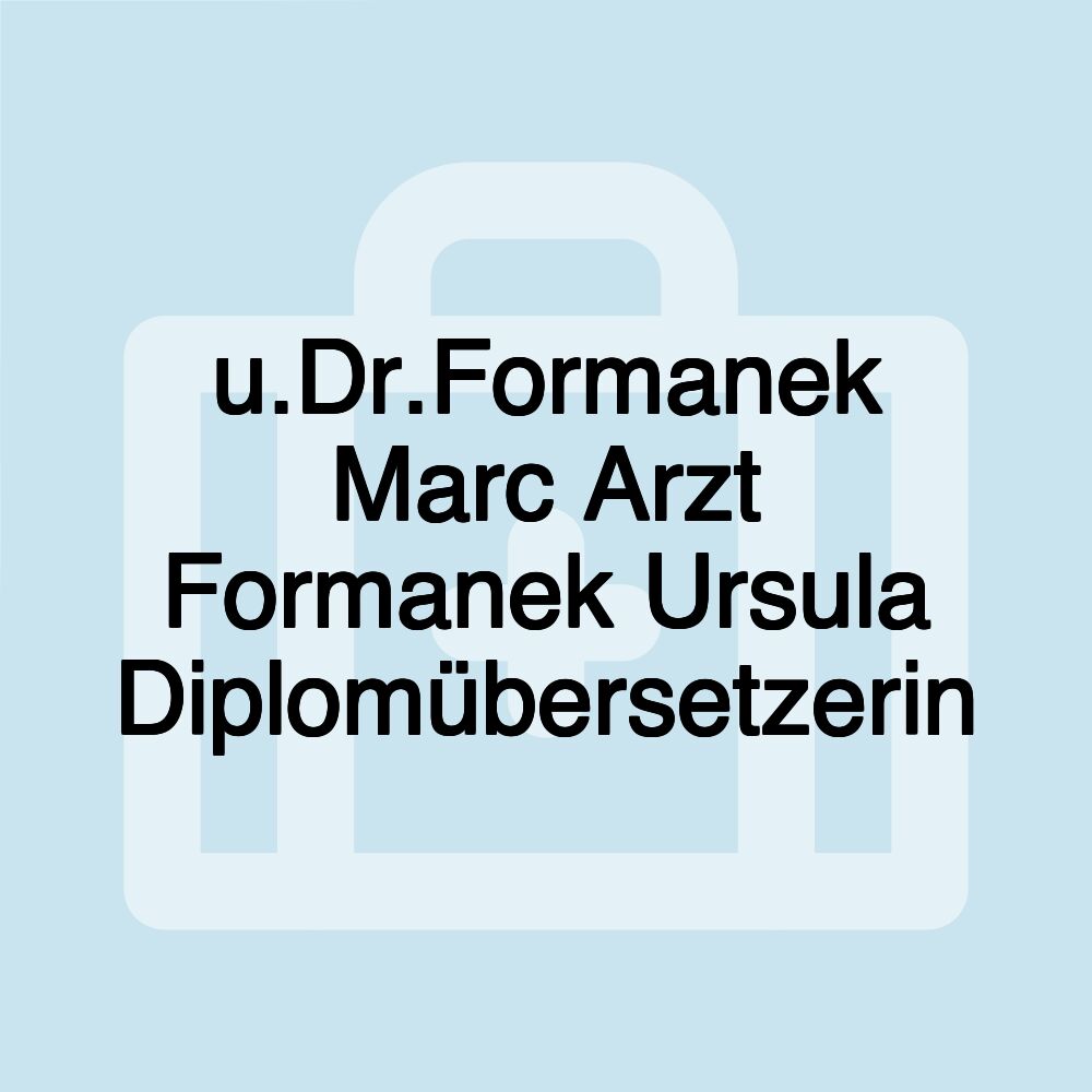 u.Dr.Formanek Marc Arzt Formanek Ursula Diplomübersetzerin