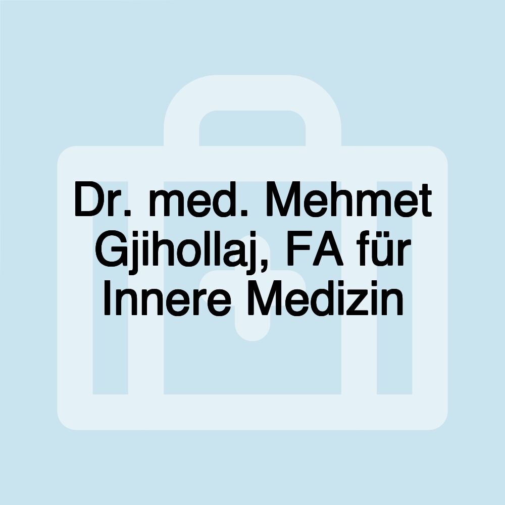 Dr. med. Mehmet Gjihollaj, FA für Innere Medizin