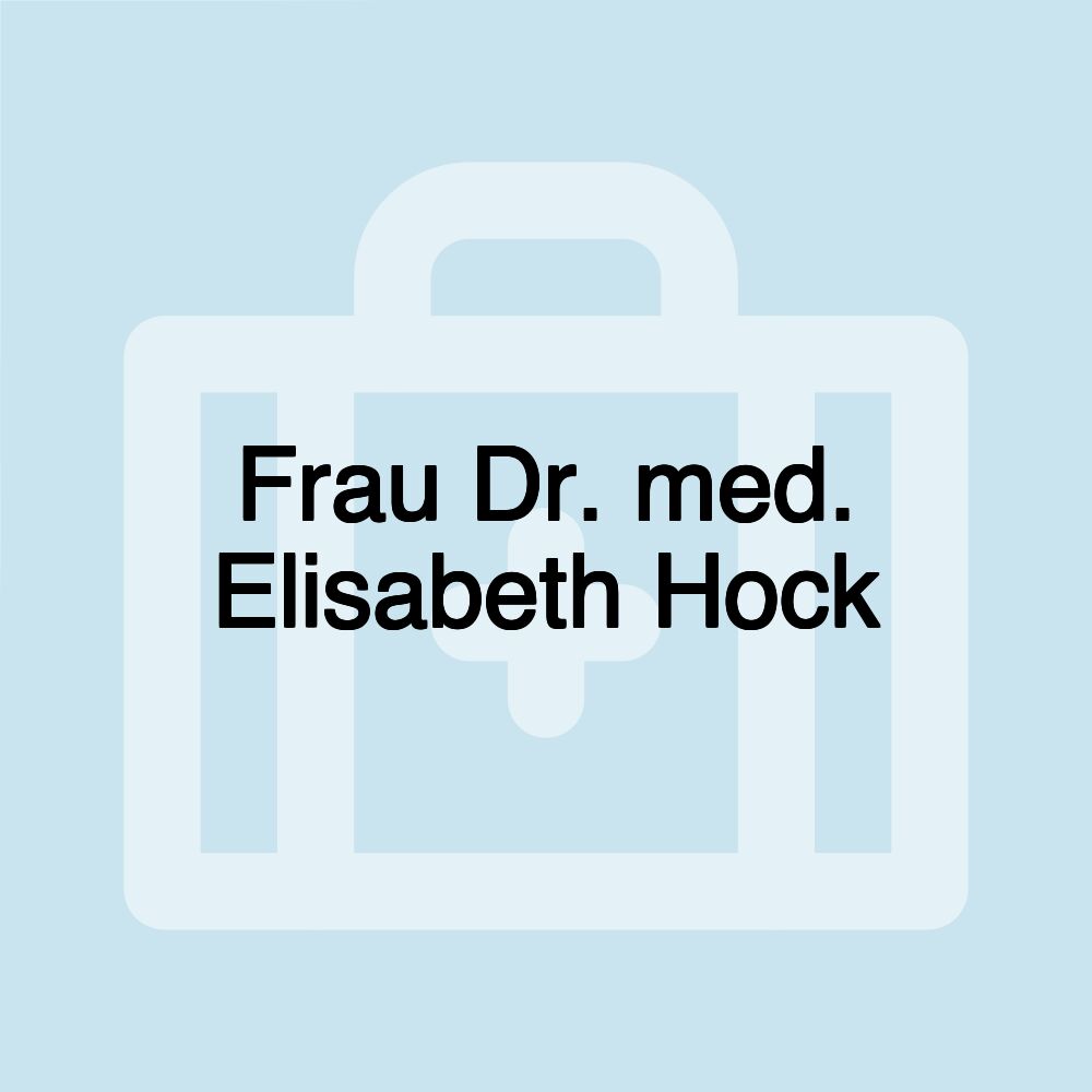 Frau Dr. med. Elisabeth Hock