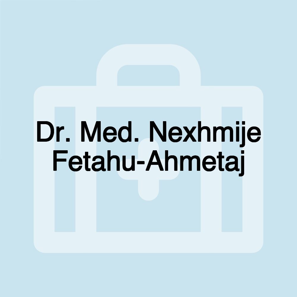 Dr. Med. Nexhmije Fetahu-Ahmetaj