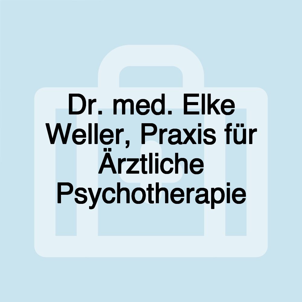 Dr. med. Elke Weller, Praxis für Ärztliche Psychotherapie