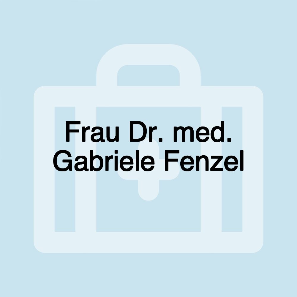 Frau Dr. med. Gabriele Fenzel