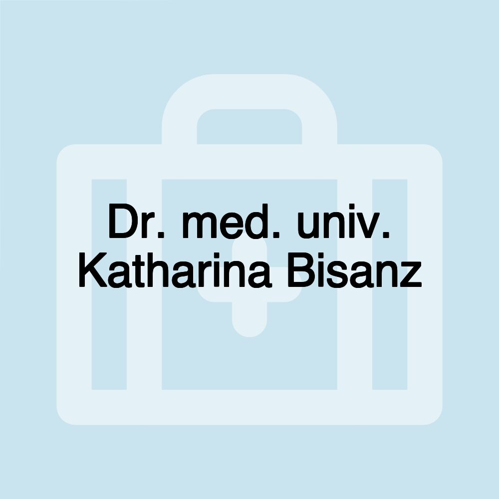 Dr. med. univ. Katharina Bisanz