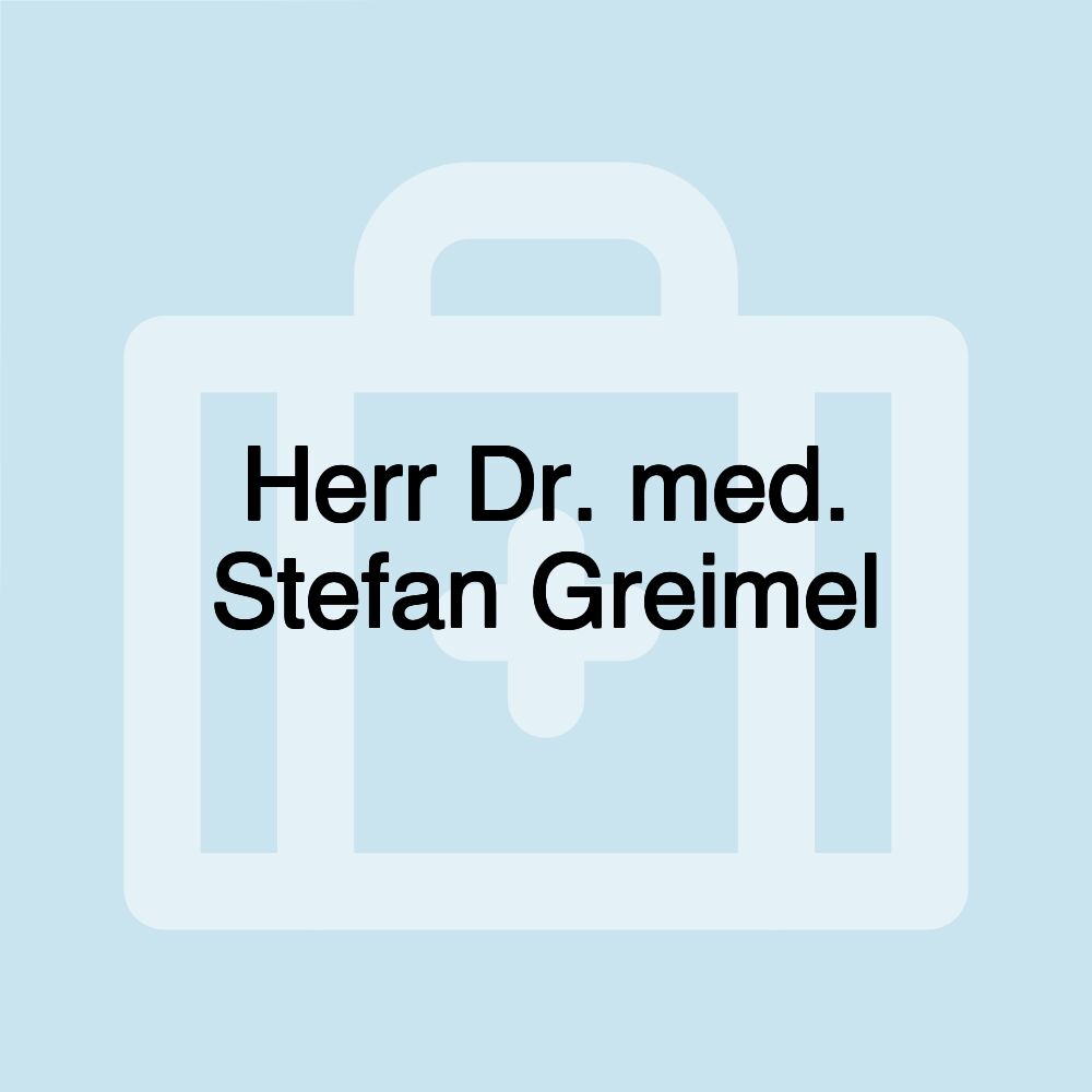 Herr Dr. med. Stefan Greimel