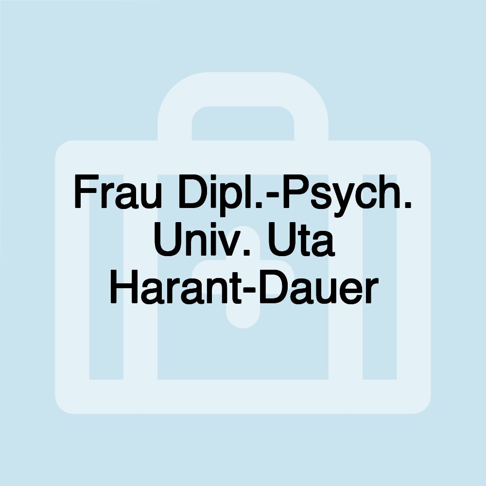 Frau Dipl.-Psych. Univ. Uta Harant-Dauer