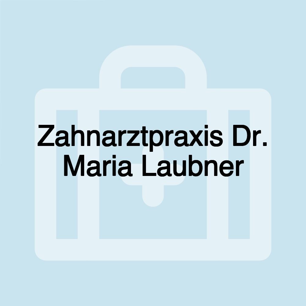 Zahnarztpraxis Dr. Maria Laubner