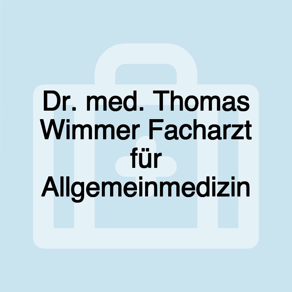 Dr. med. Thomas Wimmer Facharzt für Allgemeinmedizin