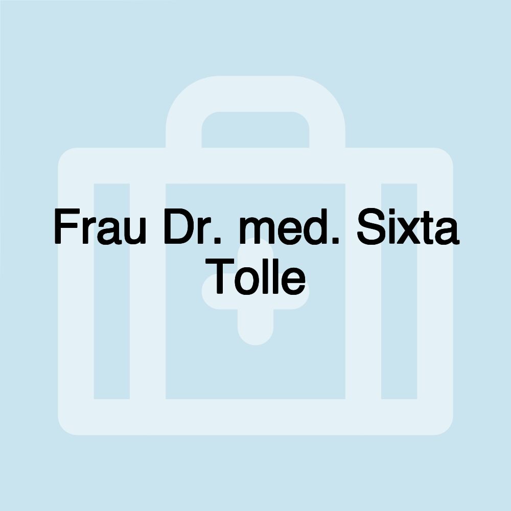 Frau Dr. med. Sixta Tolle