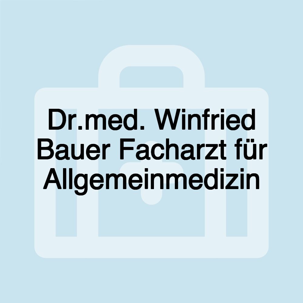 Dr.med. Winfried Bauer Facharzt für Allgemeinmedizin