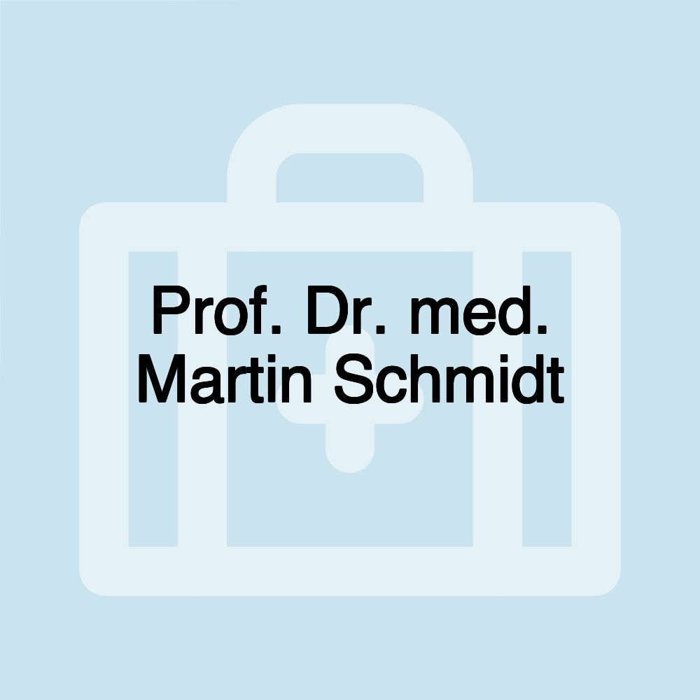 Prof. Dr. med. Martin Schmidt