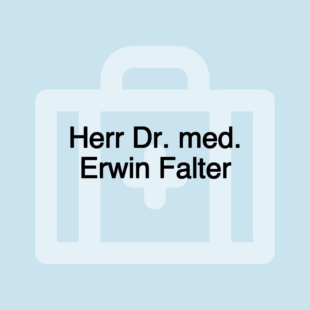 Herr Dr. med. Erwin Falter