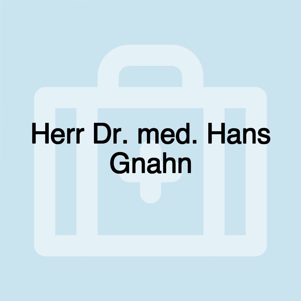 Herr Dr. med. Hans Gnahn