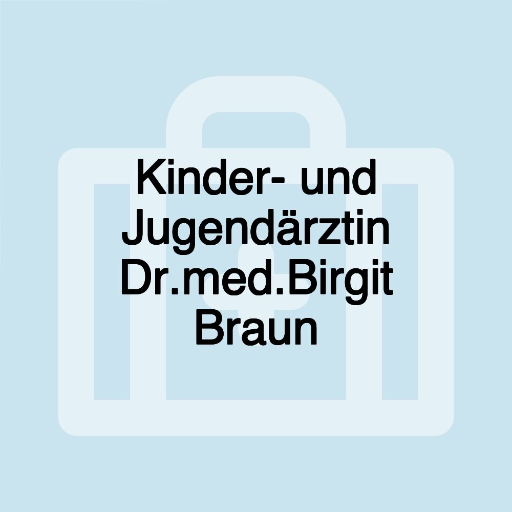 Kinder- und Jugendärztin Dr.med.Birgit Braun