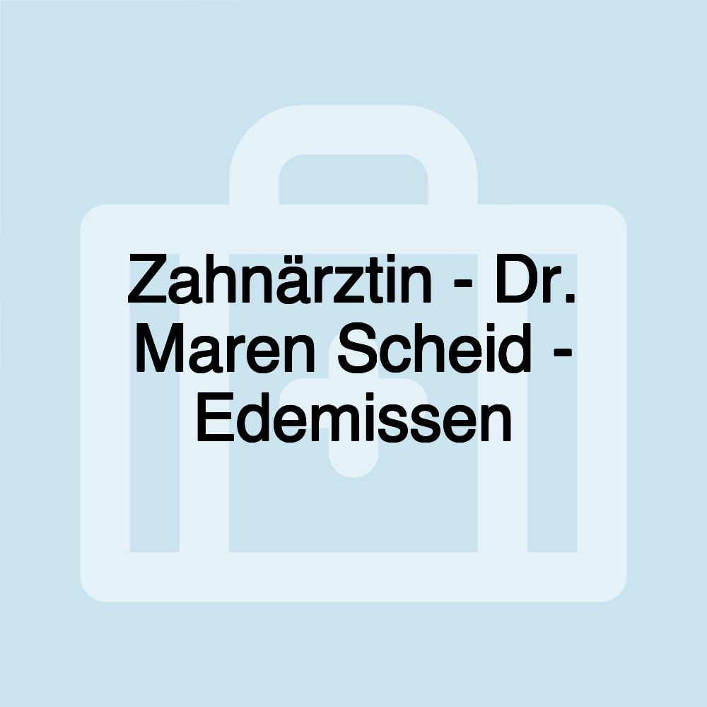 Zahnärztin - Dr. Maren Scheid - Edemissen