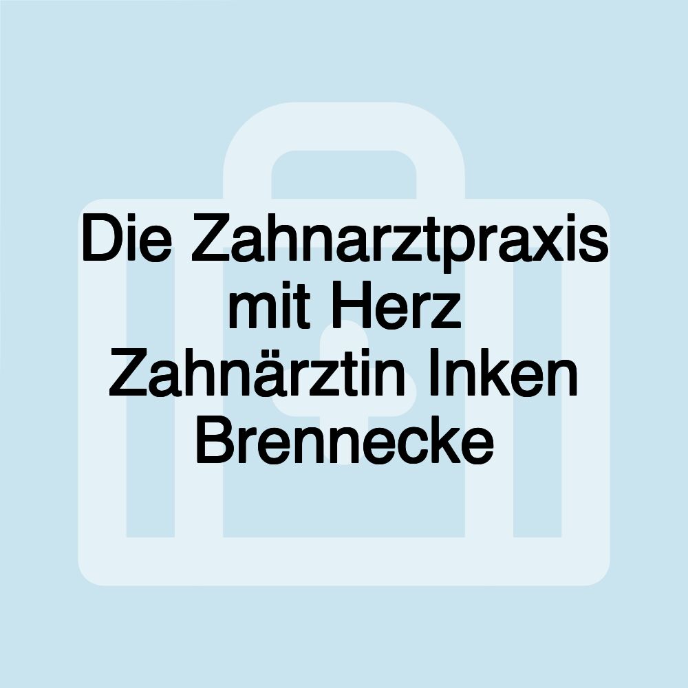 Die Zahnarztpraxis mit Herz Zahnärztin Inken Brennecke