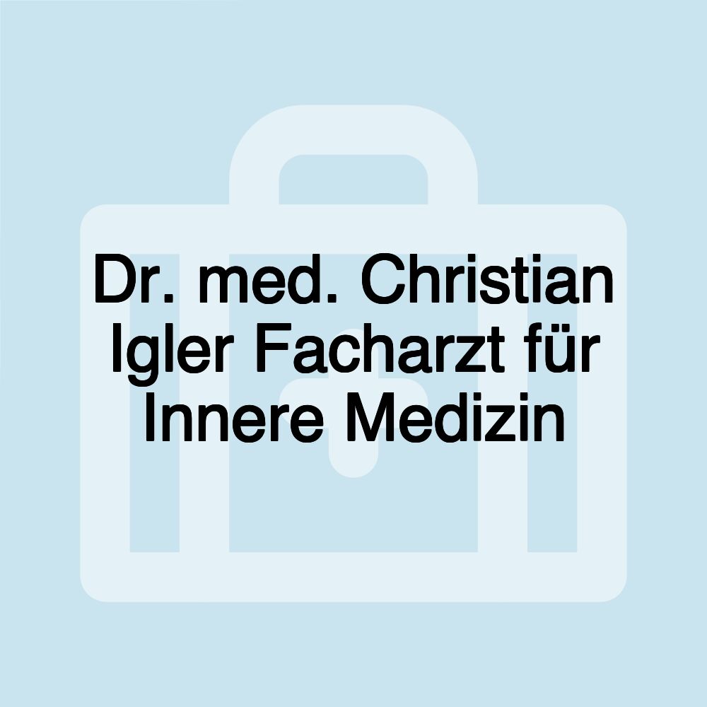 Dr. med. Christian Igler Facharzt für Innere Medizin