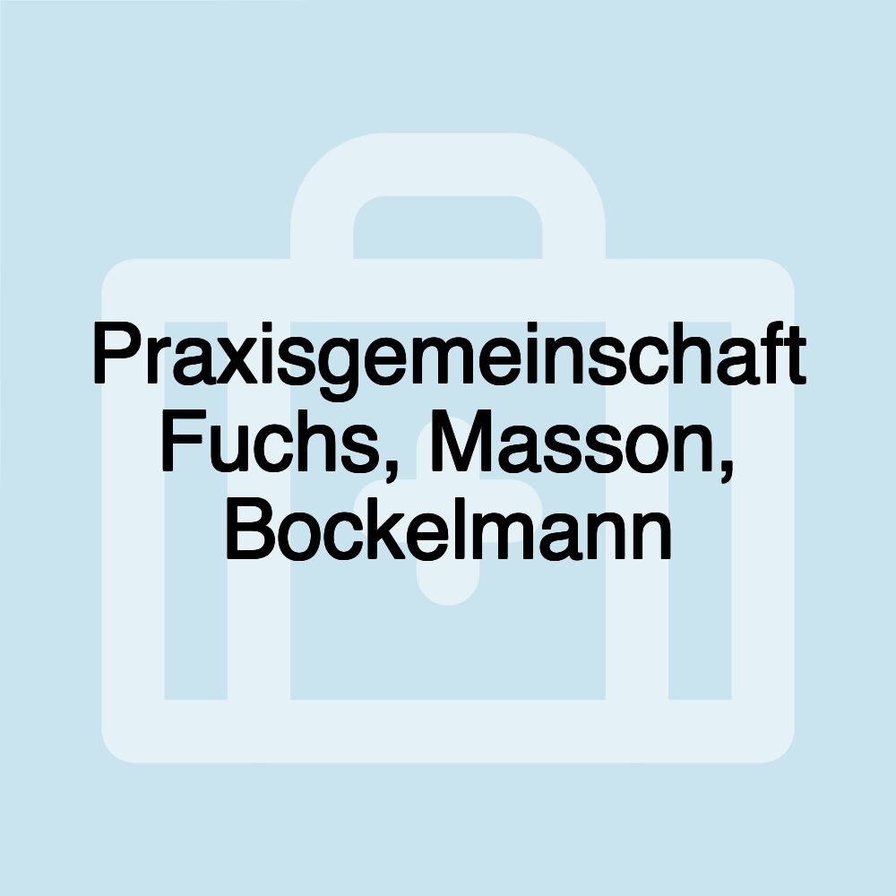 Praxisgemeinschaft Fuchs, Masson, Bockelmann