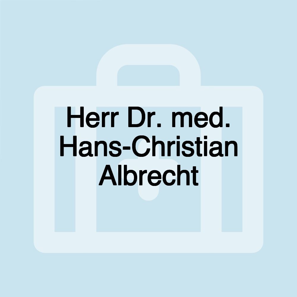 Herr Dr. med. Hans-Christian Albrecht