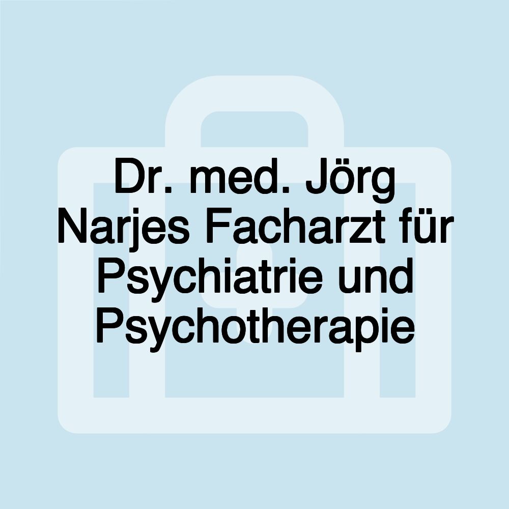 Dr. med. Jörg Narjes Facharzt für Psychiatrie und Psychotherapie