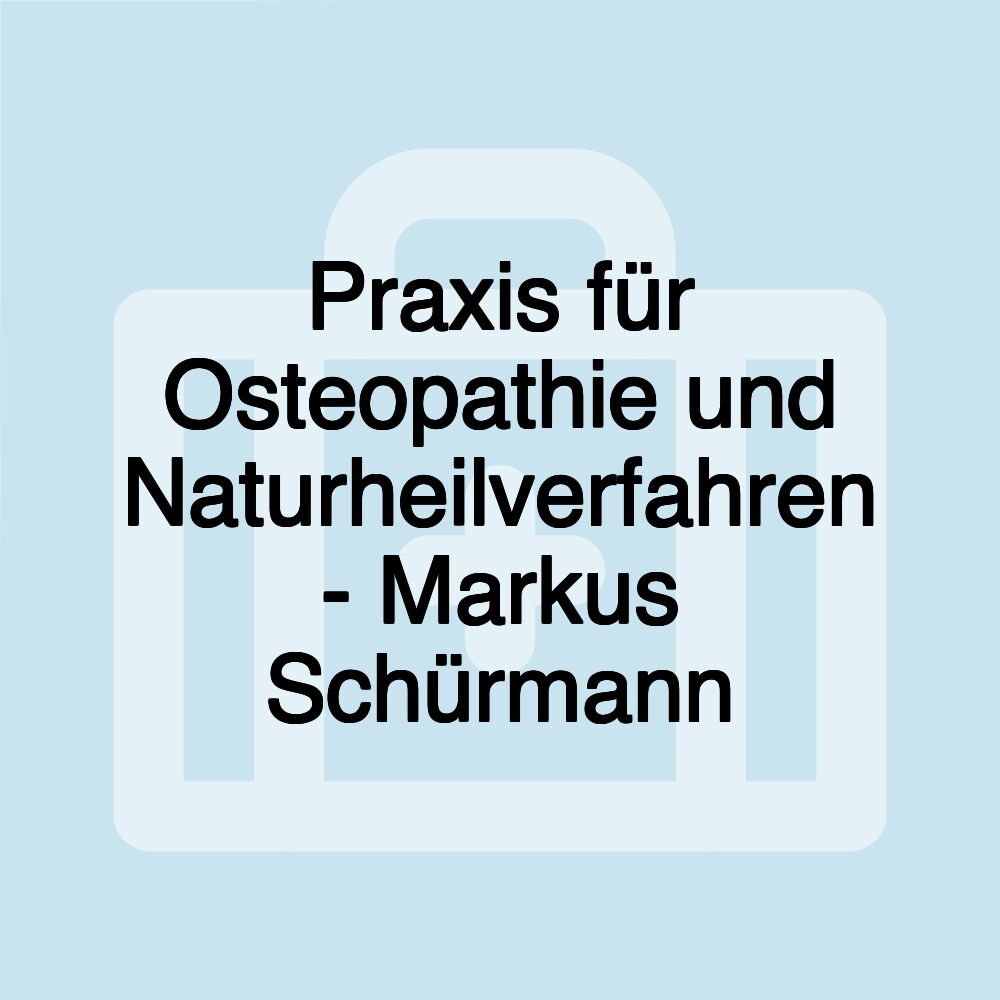 Praxis für Osteopathie und Naturheilverfahren - Markus Schürmann